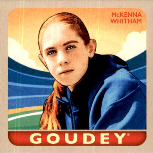 McKenna Whitham, Goudey, 2025 Upper Deck Goodwin Champions